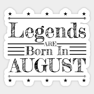 Birthday: Legends are born in August Sticker